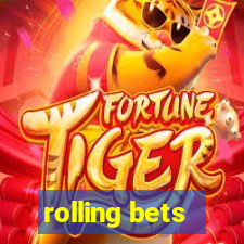 rolling bets