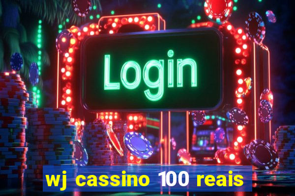 wj cassino 100 reais