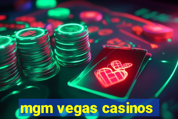 mgm vegas casinos