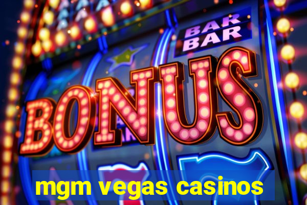 mgm vegas casinos