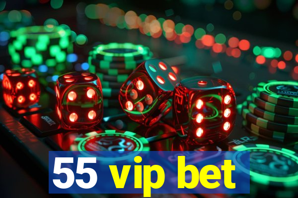 55 vip bet