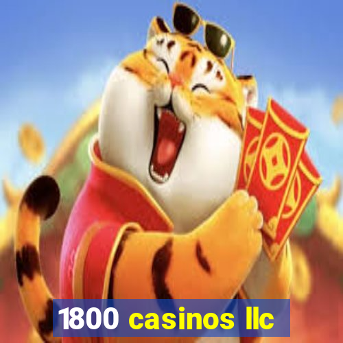 1800 casinos llc