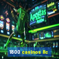 1800 casinos llc