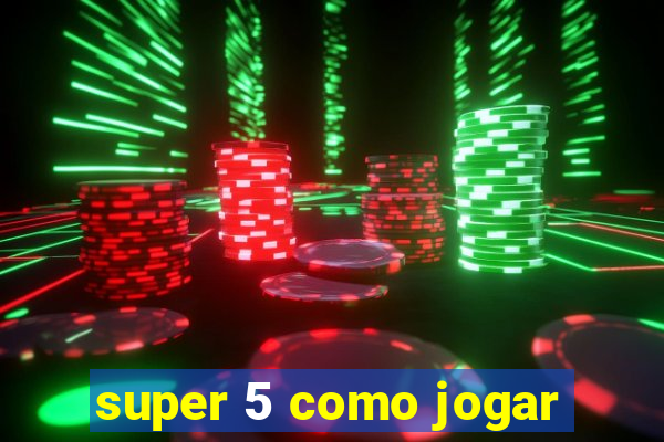 super 5 como jogar