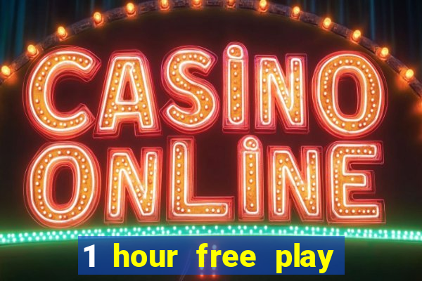 1 hour free play online casinos