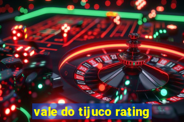 vale do tijuco rating