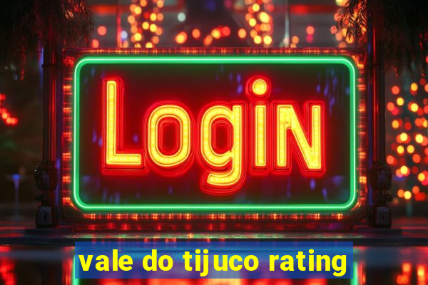 vale do tijuco rating