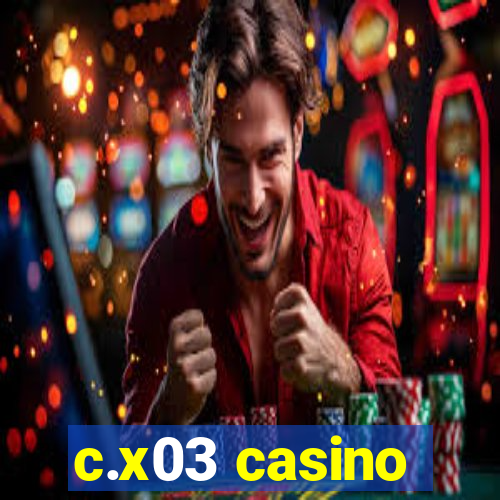 c.x03 casino