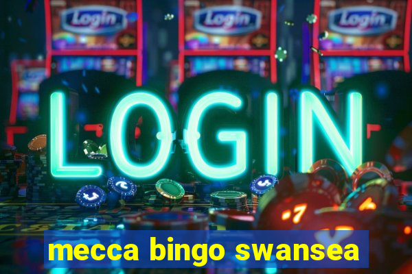 mecca bingo swansea