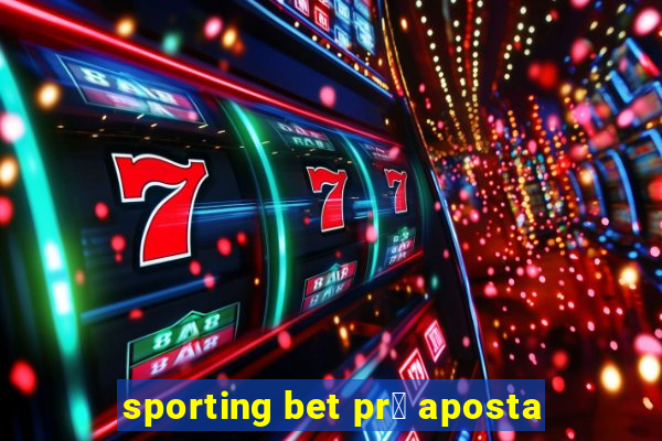 sporting bet pr茅 aposta