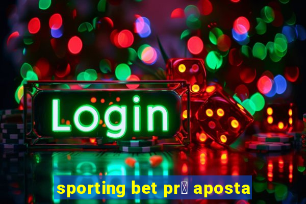 sporting bet pr茅 aposta