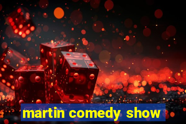 martin comedy show