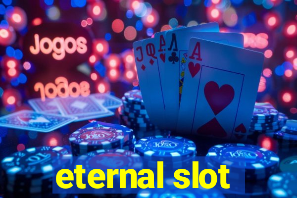 eternal slot