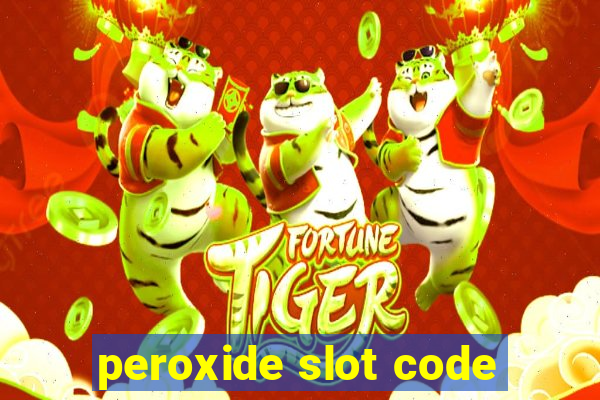 peroxide slot code