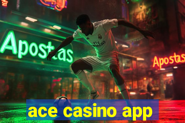 ace casino app