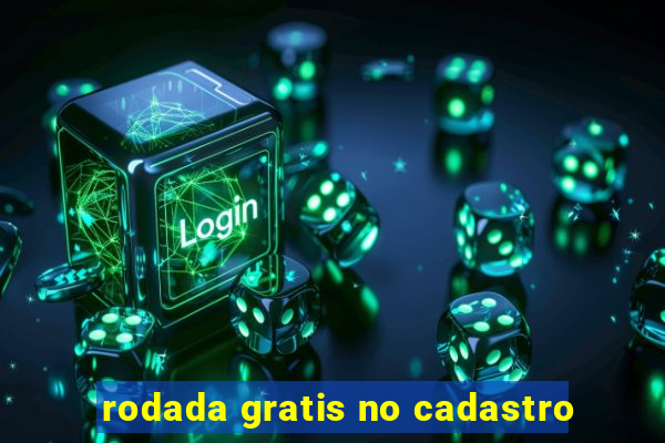 rodada gratis no cadastro