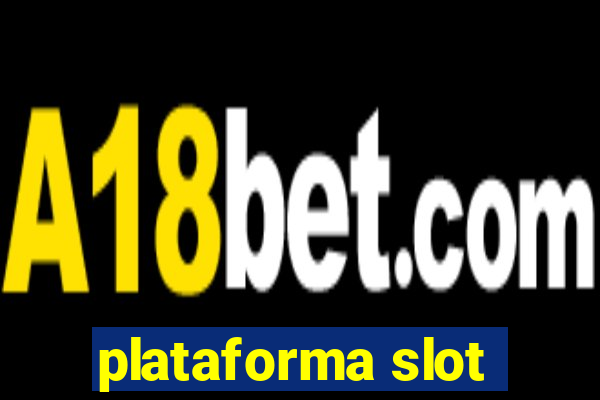 plataforma slot