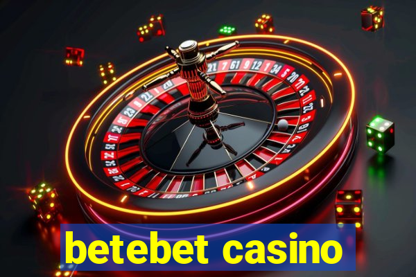 betebet casino