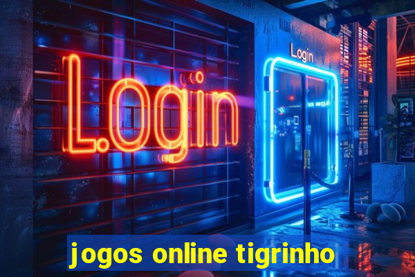 jogos online tigrinho