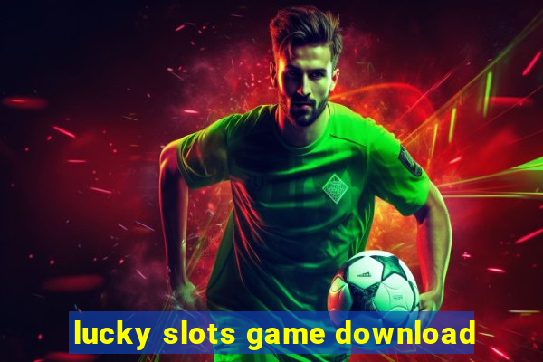 lucky slots game download