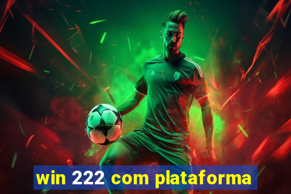 win 222 com plataforma