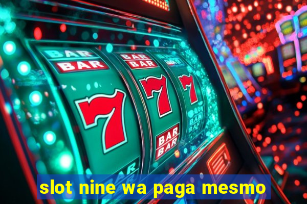 slot nine wa paga mesmo