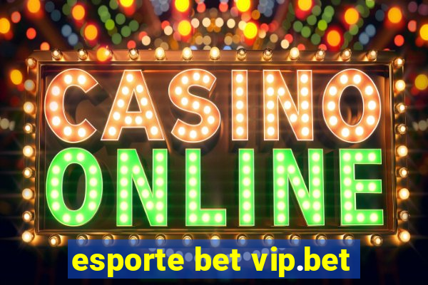 esporte bet vip.bet