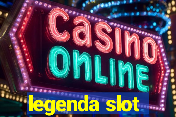 legenda slot