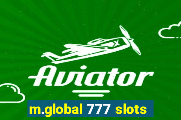 m.global 777 slots