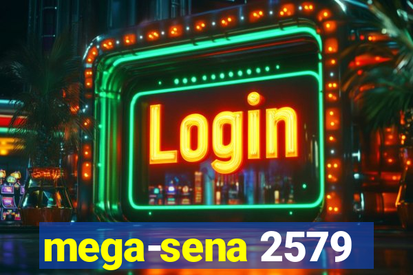 mega-sena 2579