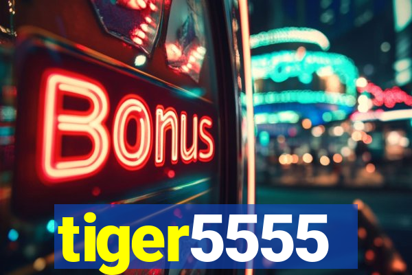 tiger5555