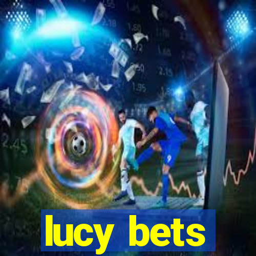 lucy bets