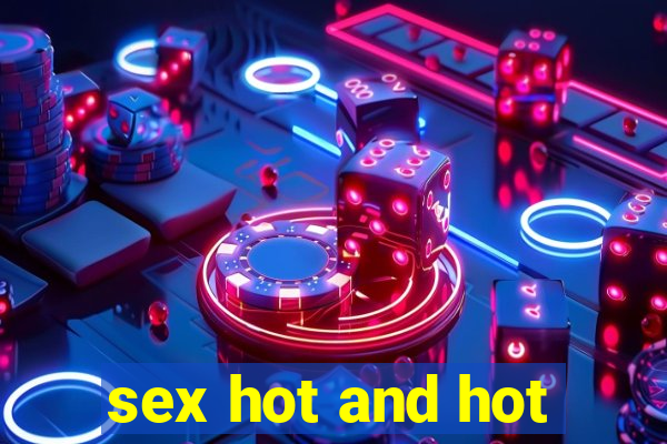 sex hot and hot