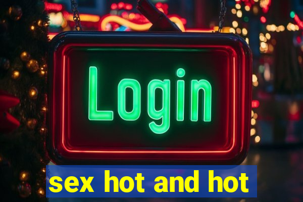 sex hot and hot