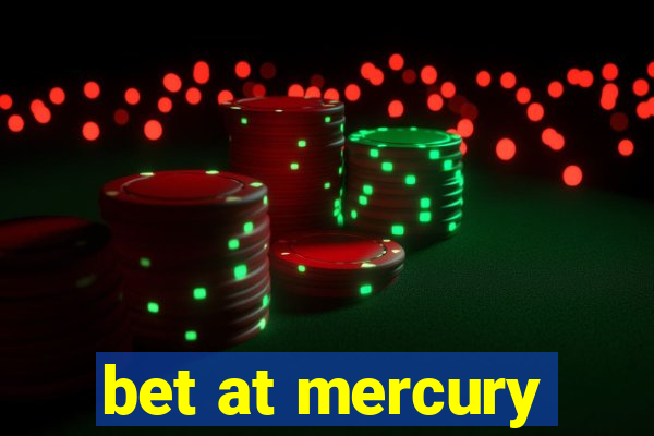 bet at mercury