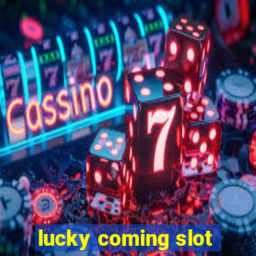 lucky coming slot