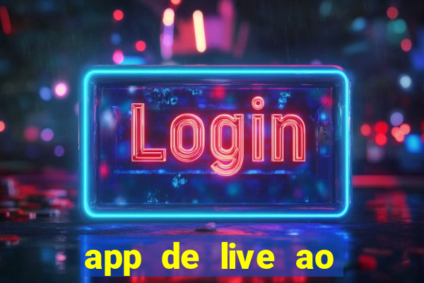 app de live ao vivo 18