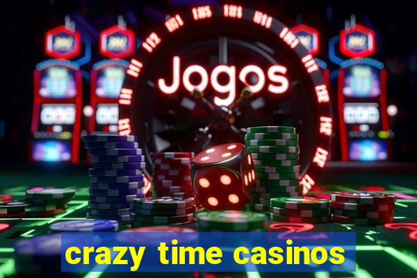 crazy time casinos