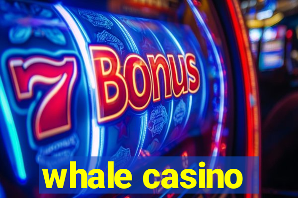 whale casino