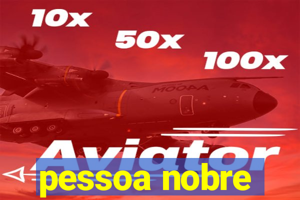 pessoa nobre