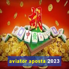 aviator aposta 2023