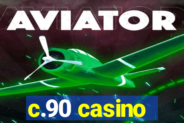 c.90 casino