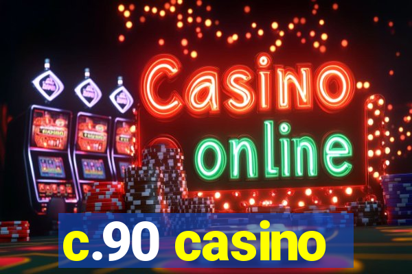 c.90 casino