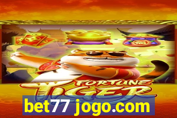 bet77 jogo.com