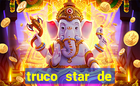 truco star de ganhar dinheiro