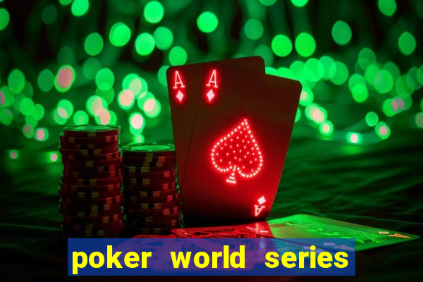 poker world series of poker