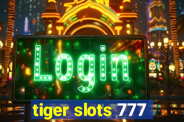 tiger slots 777