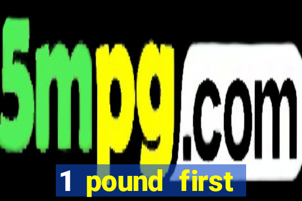 1 pound first deposit casino