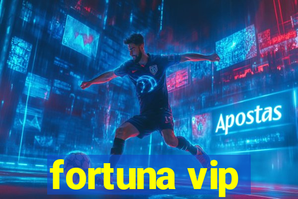 fortuna vip