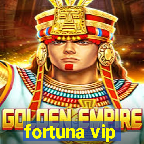 fortuna vip